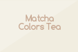 Matcha Colors Tea