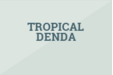 Tropical Denda